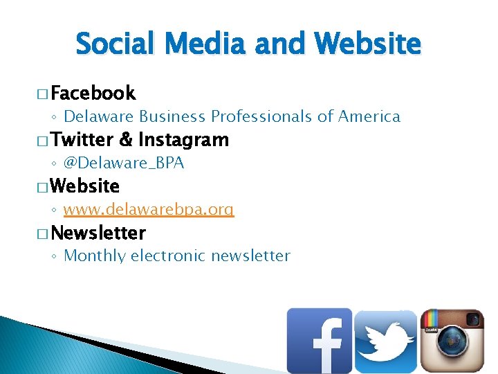 Social Media and Website � Facebook ◦ Delaware Business Professionals of America � Twitter