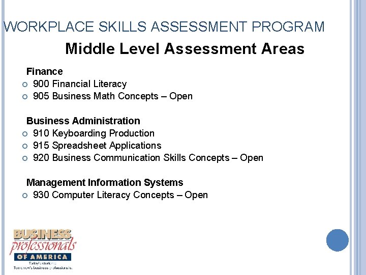 WORKPLACE SKILLS ASSESSMENT PROGRAM Middle Level Assessment Areas Finance 900 Financial Literacy 905 Business