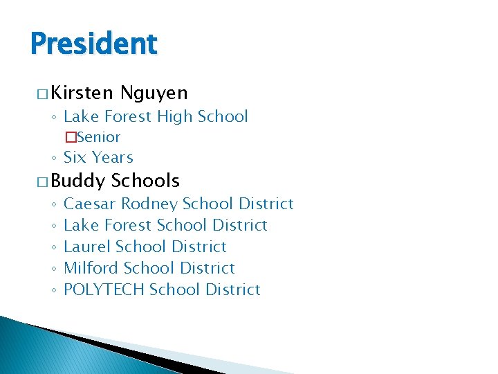 President � Kirsten Nguyen ◦ Lake Forest High School �Senior ◦ Six Years �