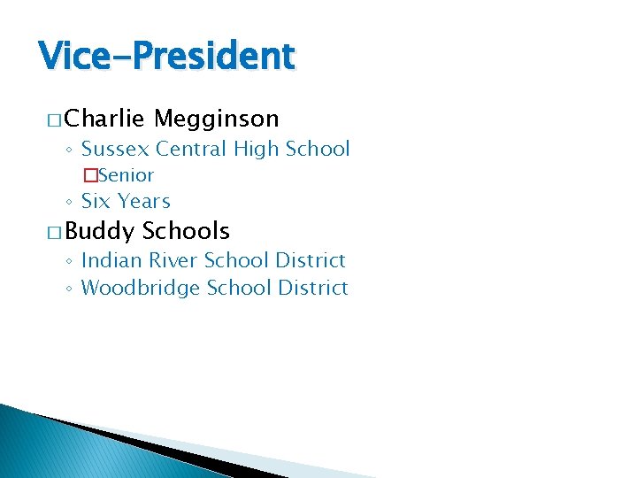 Vice-President � Charlie Megginson ◦ Sussex Central High School �Senior ◦ Six Years �