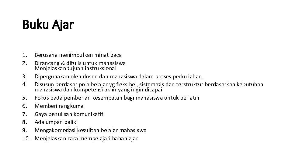 Buku Ajar 1. 2. Berusaha menimbulkan minat baca Dirancang & ditulis untuk mahasiswa Menjelaskan