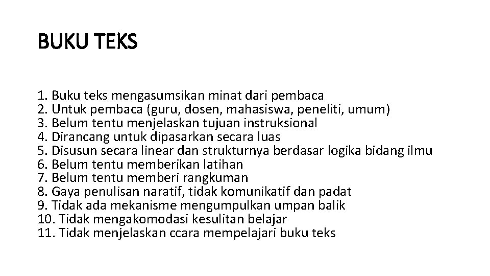 BUKU TEKS 1. Buku teks mengasumsikan minat dari pembaca 2. Untuk pembaca (guru, dosen,