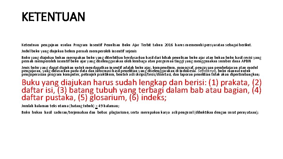 KETENTUAN Ketentuan pengajuan usulan Program Insentif Penulisan Buku Ajar Terbit tahun 2016 harus memenuhi
