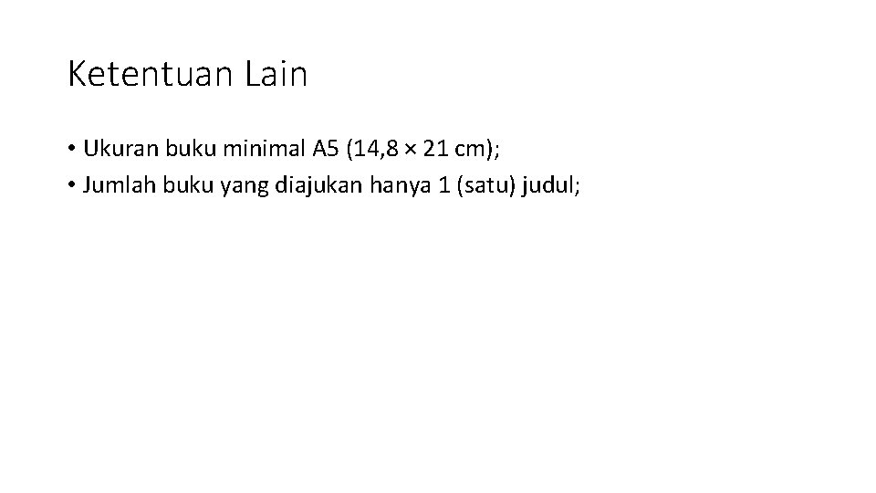 Ketentuan Lain • Ukuran buku minimal A 5 (14, 8 × 21 cm); •