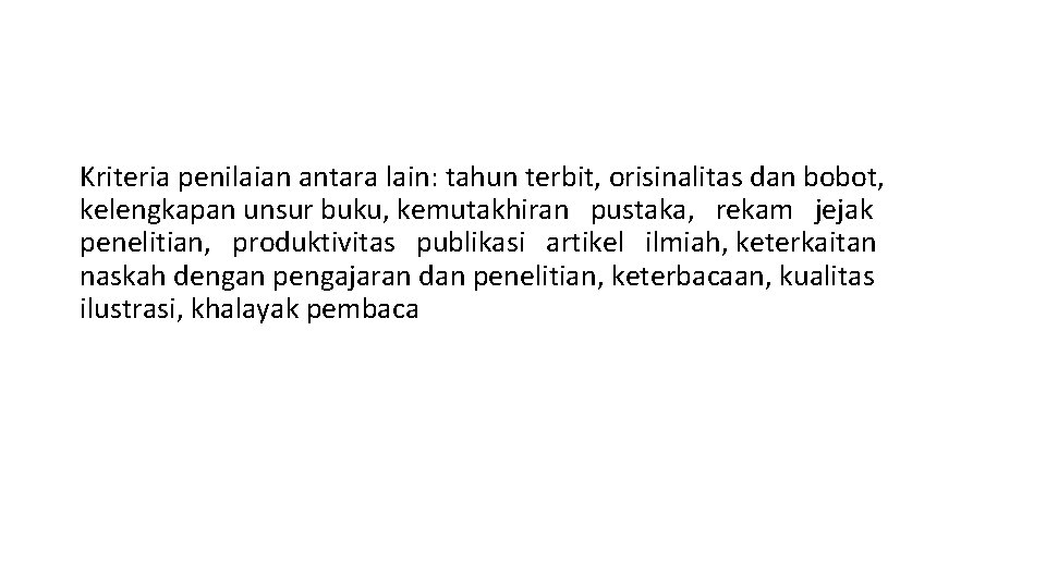 Kriteria penilaian antara lain: tahun terbit, orisinalitas dan bobot, kelengkapan unsur buku, kemutakhiran pustaka,