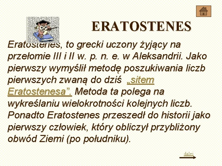 ERATOSTENES Eratostenes, to grecki uczony żyjący na przełomie III i II w. p. n.