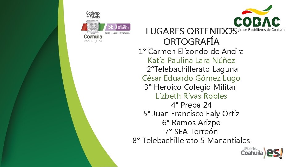 LUGARES OBTENIDOS ORTOGRAFÍA 1° Carmen Elizondo de Ancira Katia Paulina Lara Núñez 2°Telebachillerato Laguna