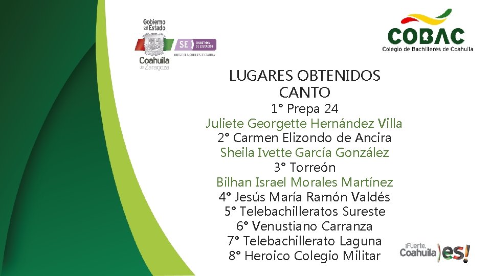 LUGARES OBTENIDOS CANTO 1° Prepa 24 Juliete Georgette Hernández Villa 2° Carmen Elizondo de