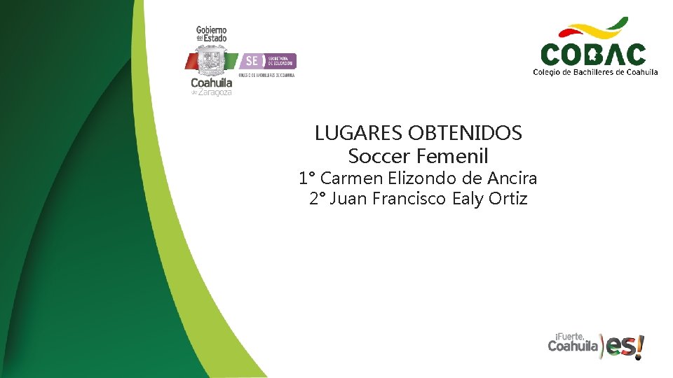 LUGARES OBTENIDOS Soccer Femenil 1° Carmen Elizondo de Ancira 2° Juan Francisco Ealy Ortiz