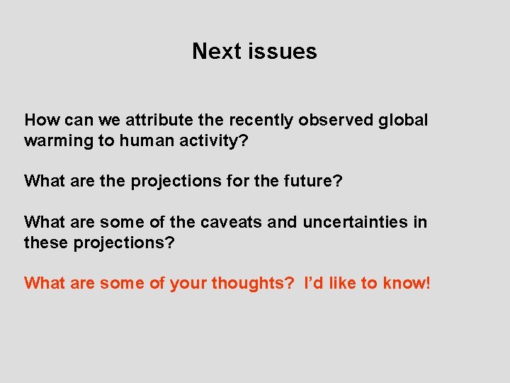 Next issues How can we attribute the recently observed global warming to human activity?