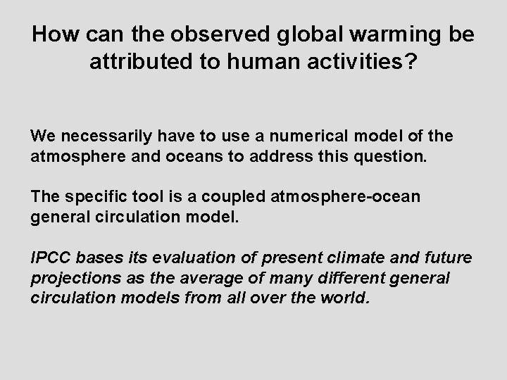 How can the observed global warming be attributed to human activities? We necessarily have