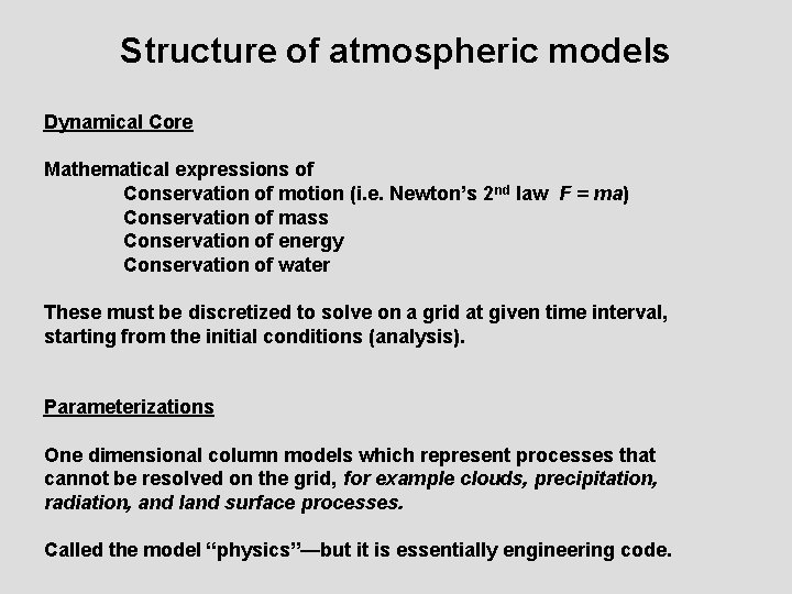 Structure of atmospheric models Dynamical Core Mathematical expressions of Conservation of motion (i. e.