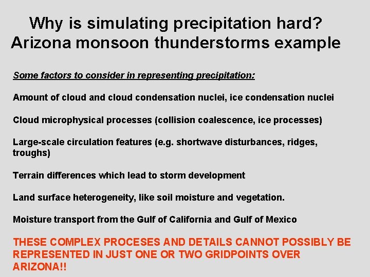 Why is simulating precipitation hard? Arizona monsoon thunderstorms example Some factors to consider in