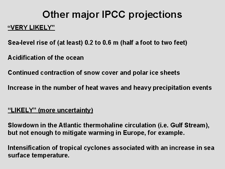 Other major IPCC projections “VERY LIKELY” Sea-level rise of (at least) 0. 2 to