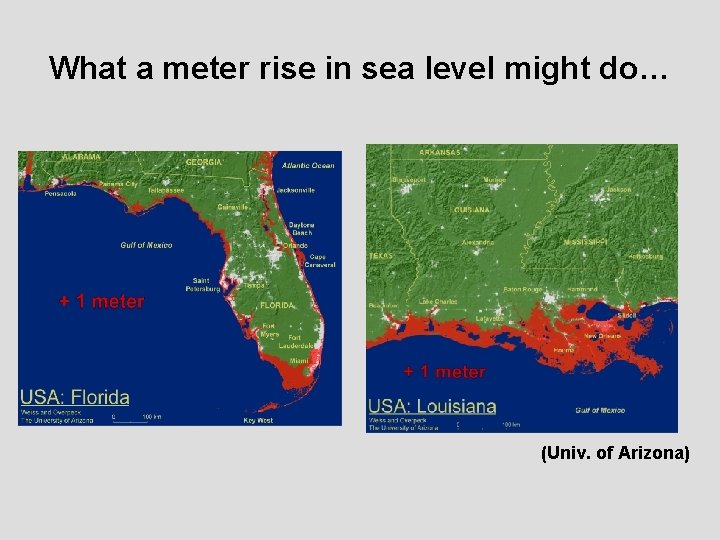 What a meter rise in sea level might do… (Univ. of Arizona) 