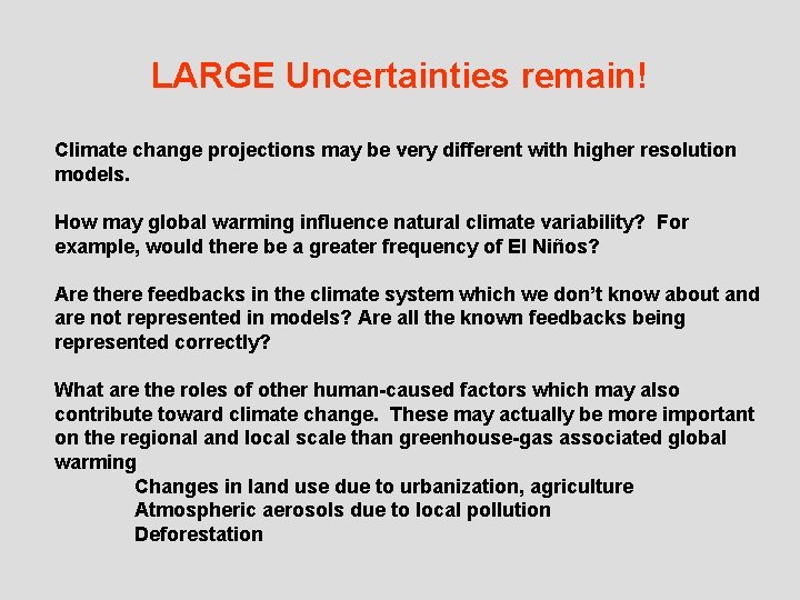 LARGE Uncertainties remain! Climate change projections may be very different with higher resolution models.