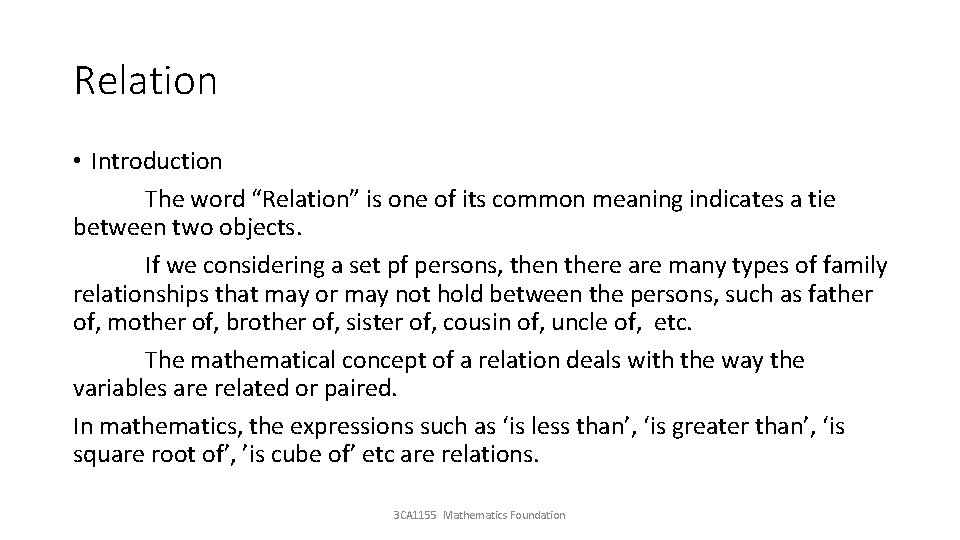 Relation • Introduction The word “Relation” is one of its common meaning indicates a