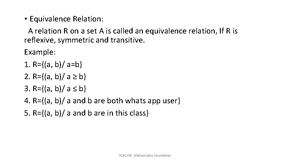  • Equivalence Relation: A relation R on a set A is called an