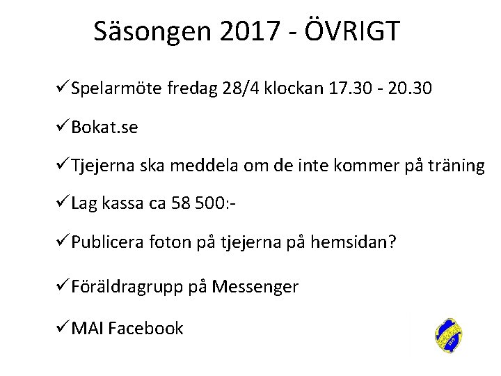 Säsongen 2017 - ÖVRIGT üSpelarmöte fredag 28/4 klockan 17. 30 - 20. 30 üBokat.