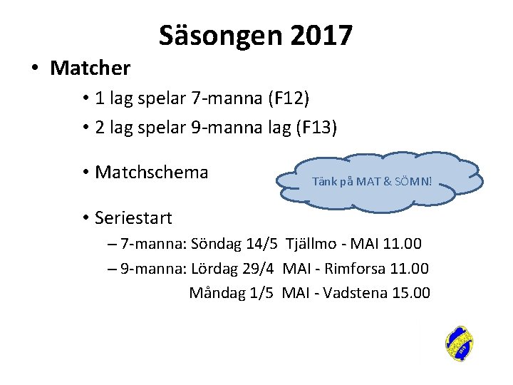  • Matcher Säsongen 2017 • 1 lag spelar 7 -manna (F 12) •