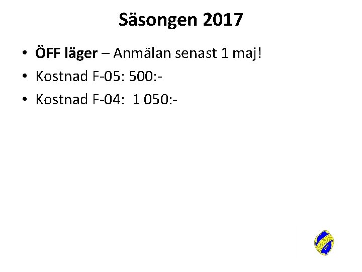 Säsongen 2017 • ÖFF läger – Anmälan senast 1 maj! • Kostnad F-05: 500: