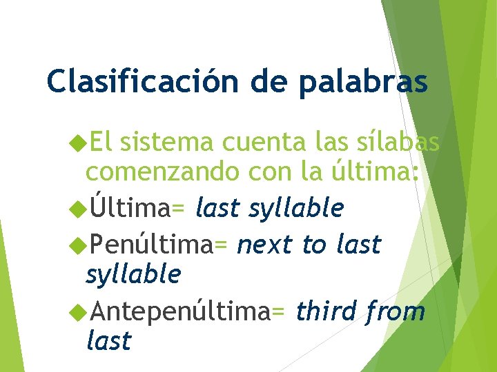 Clasificación de palabras El sistema cuenta las sílabas comenzando con la última: Última= last