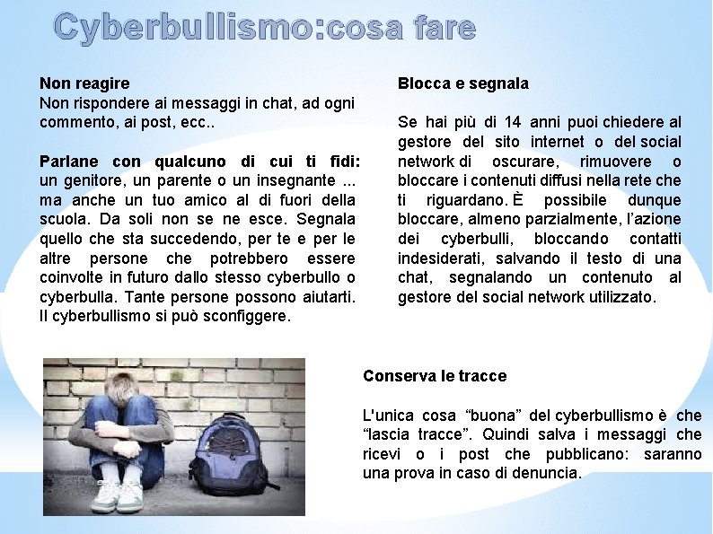 Cyberbullismo: cosa fare Non reagire Non rispondere ai messaggi in chat, ad ogni commento, Cyberbullismo: cosa fare Non reagire Non rispondere ai messaggi in chat, ad ogni commento,