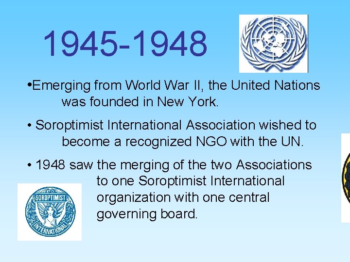 1945 -1948 • Emerging from World War II, the United Nations was founded in