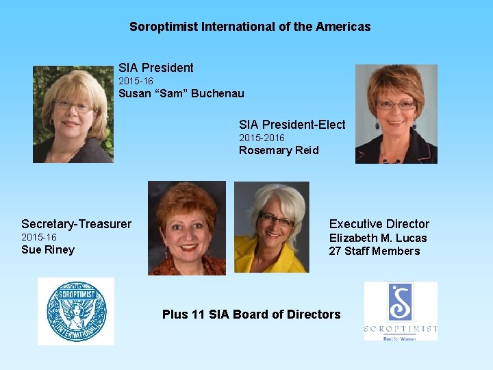 Soroptimist International of the Americas SIA President 2015 -16 Susan “Sam” Buchenau SIA President-Elect