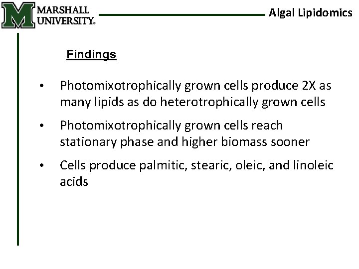 Algal Lipidomics Findings • Photomixotrophically grown cells produce 2 X as many lipids as