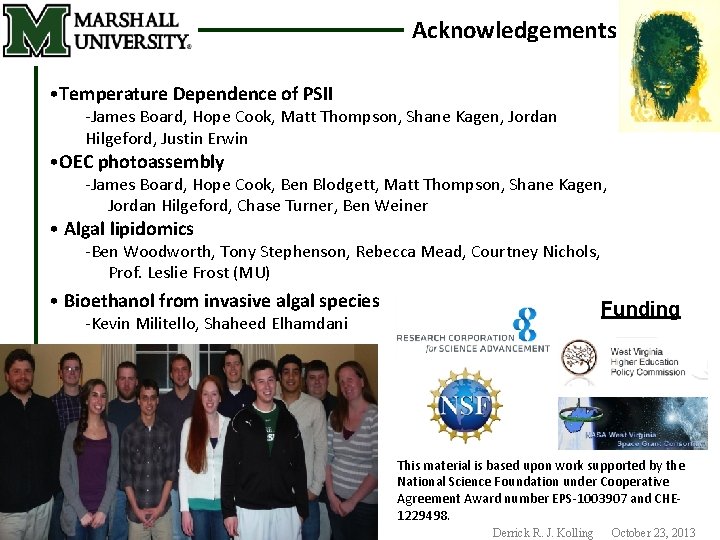 Acknowledgements • Temperature Dependence of PSII -James Board, Hope Cook, Matt Thompson, Shane Kagen,