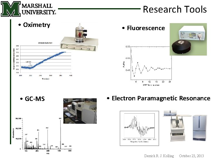 Research Tools • Oximetry • GC-MS • Fluorescence • Electron Paramagnetic Resonance Derrick R.