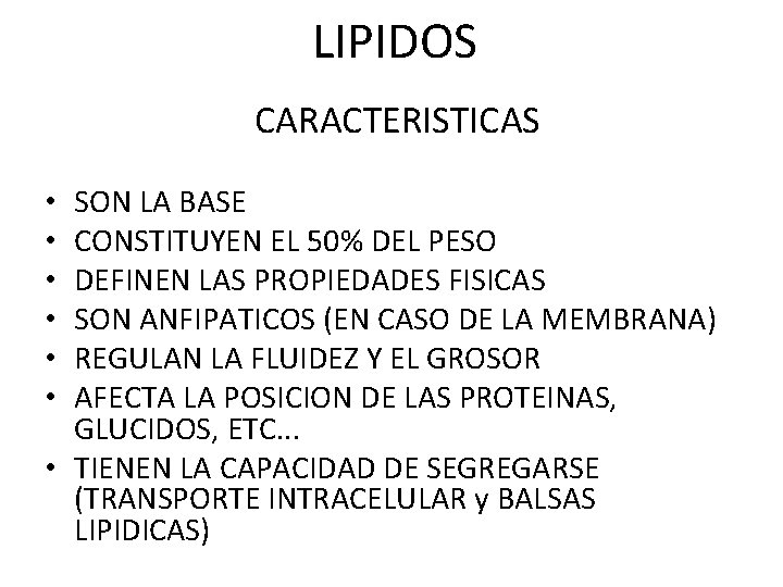 LIPIDOS CARACTERISTICAS SON LA BASE CONSTITUYEN EL 50% DEL PESO DEFINEN LAS PROPIEDADES FISICAS