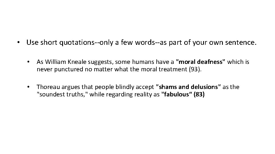  • Use short quotations--only a few words--as part of your own sentence. •