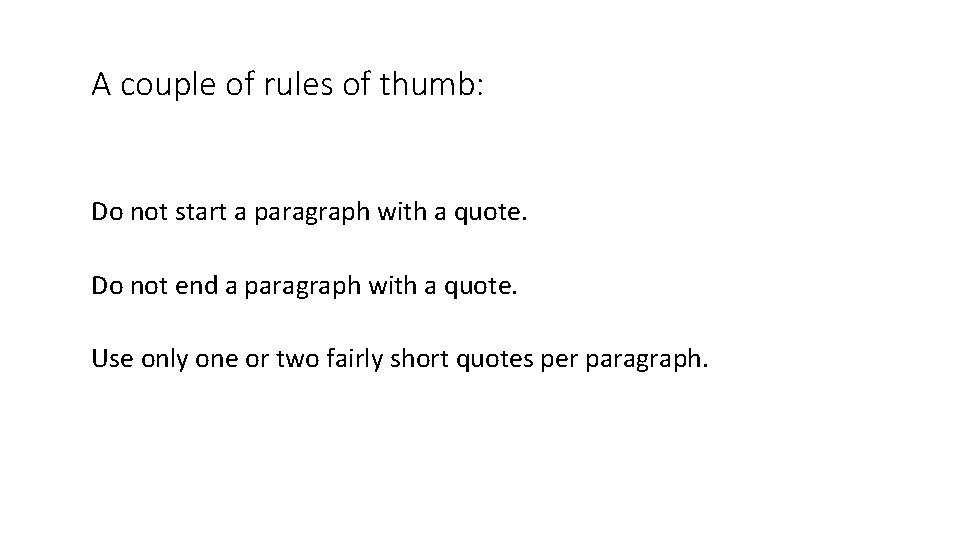 A couple of rules of thumb: Do not start a paragraph with a quote.