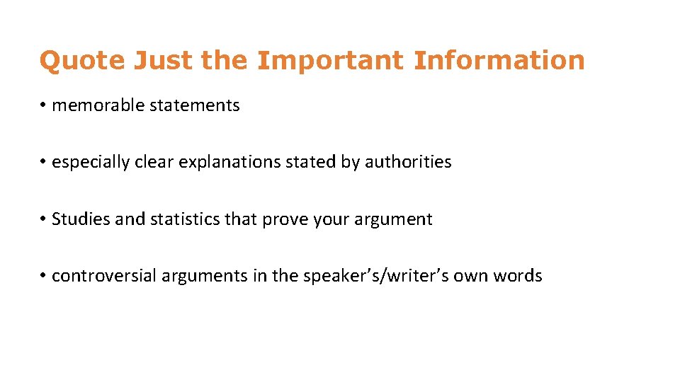 Quote Just the Important Information • memorable statements • especially clear explanations stated by