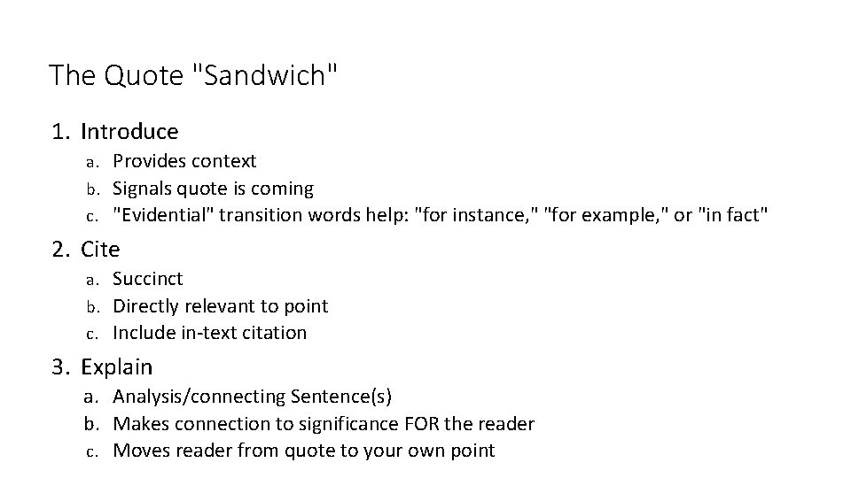 The Quote "Sandwich" 1. Introduce Provides context b. Signals quote is coming c. "Evidential"