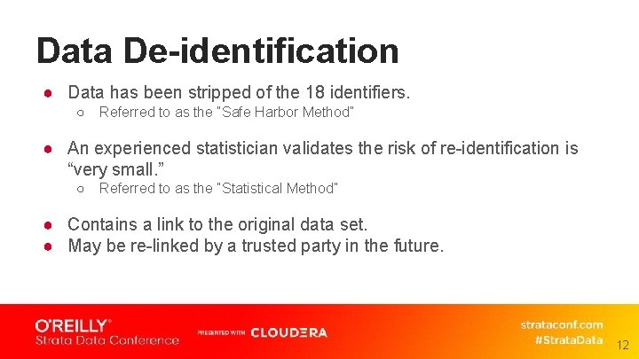 Data De-identification ● Data has been stripped of the 18 identifiers. ○ Referred to