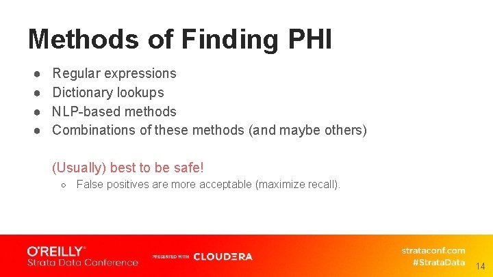 Methods of Finding PHI ● ● Regular expressions Dictionary lookups NLP-based methods Combinations of