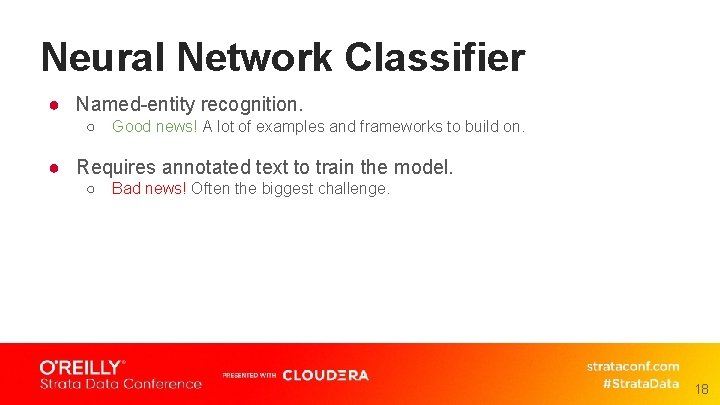 Neural Network Classifier ● Named-entity recognition. ○ Good news! A lot of examples and