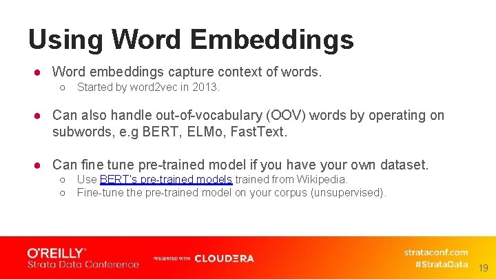 Using Word Embeddings ● Word embeddings capture context of words. ○ Started by word