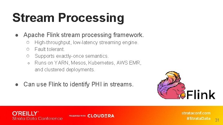 Stream Processing ● Apache Flink stream processing framework. ○ High-throughput, low-latency streaming engine. ○