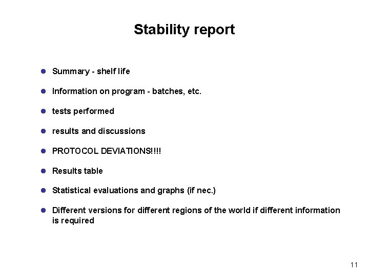 Stability report l Summary - shelf life l Information on program - batches, etc.