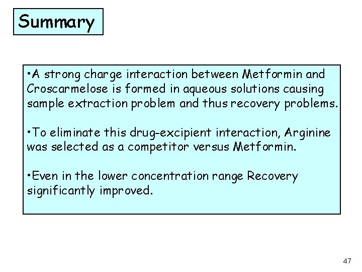 Summary • A strong charge interaction between Metformin and Croscarmelose is formed in aqueous