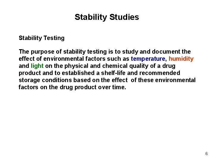 Stability Studies Stability Testing The purpose of stability testing is to study and document