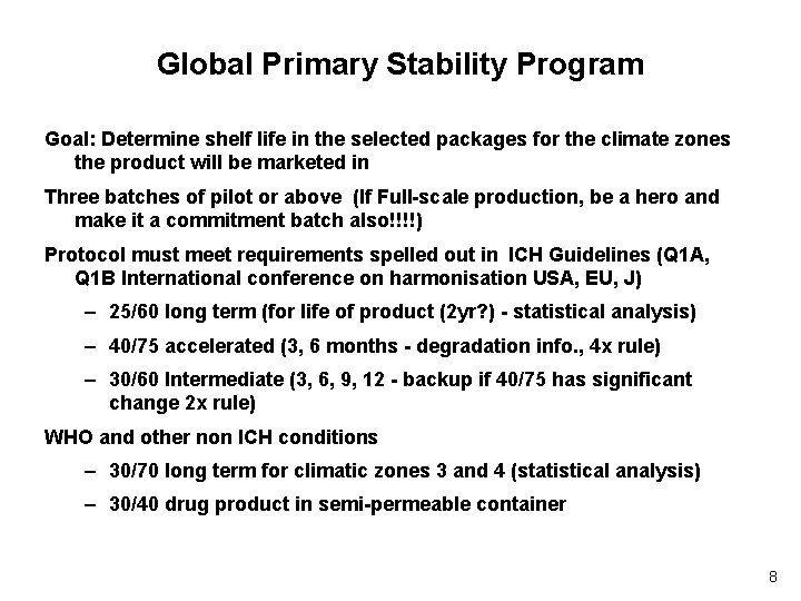 Global Primary Stability Program Goal: Determine shelf life in the selected packages for the