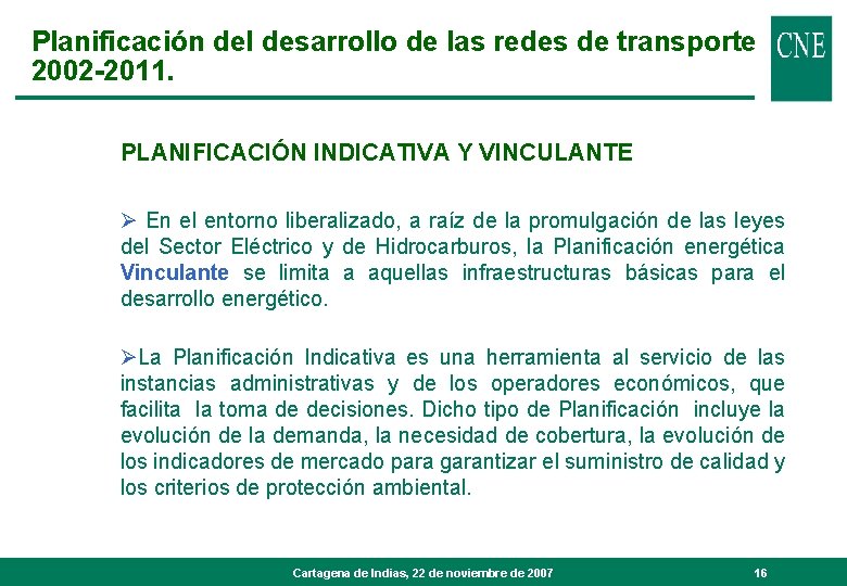 Planificación del desarrollo de las redes de transporte 2002 -2011. PLANIFICACIÓN INDICATIVA Y VINCULANTE