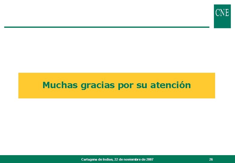 Muchas gracias por su atención Cartagena de Indias, 22 de noviembre de 2007 26