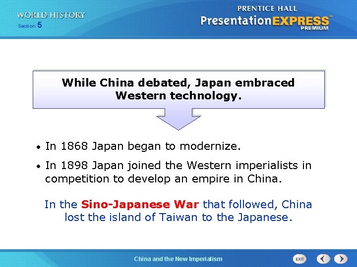 Section 5 While China debated, Japan embraced Western technology. • In 1868 Japan began