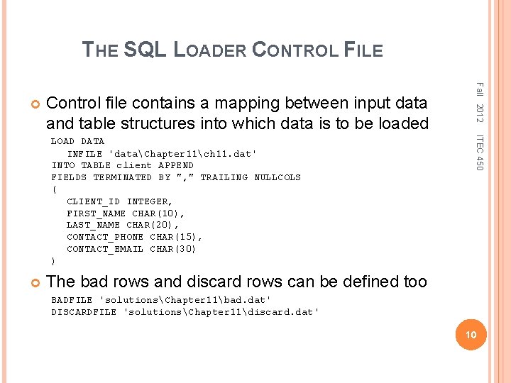 THE SQL LOADER CONTROL FILE Control file contains a mapping between input data and